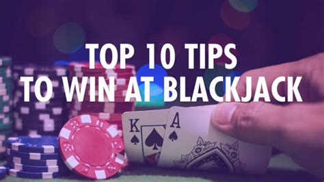 tips to win blackjack|10 Blackjack Tips on How to Win at Blackjack .